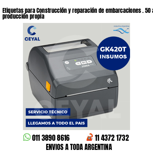 Etiquetas para Construcción y reparación de embarcaciones . 50 años de producción propia
