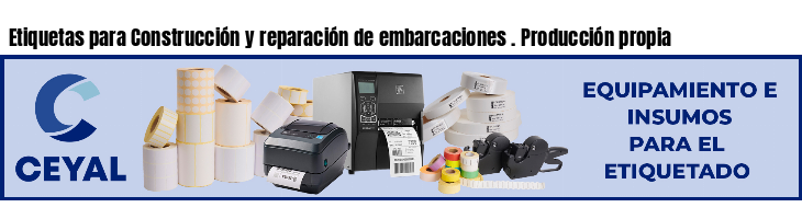 Etiquetas para Construcción y reparación de embarcaciones . Producción propia