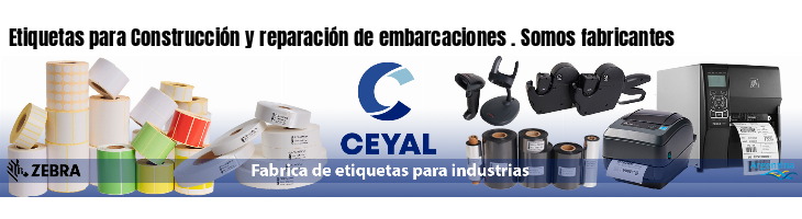 Etiquetas para Construcción y reparación de embarcaciones . Somos fabricantes