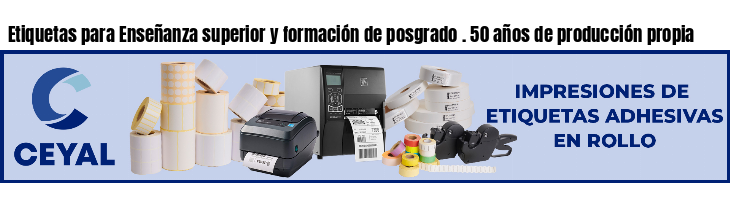 Etiquetas para Enseñanza superior y formación de posgrado . 50 años de producción propia