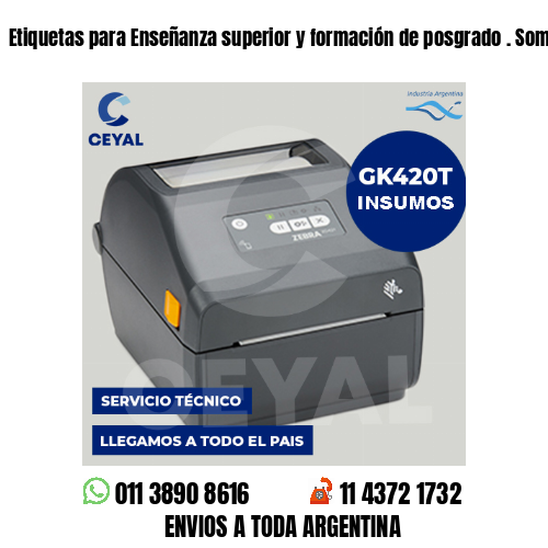 Etiquetas para Enseñanza superior y formación de posgrado . Somos fabricantes