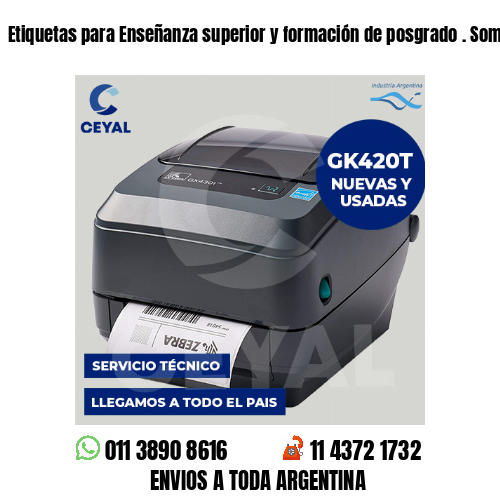 Etiquetas para Enseñanza superior y formación de posgrado . Somos fabricantes