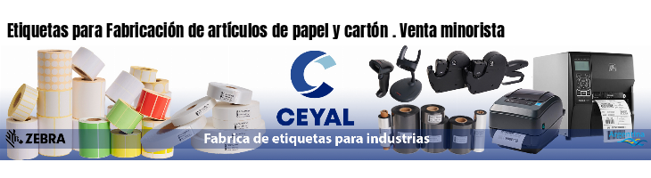 Etiquetas para Fabricación de artículos de papel y cartón . Venta minorista