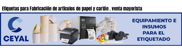 Etiquetas para Fabricación de artículos de papel y cartón . venta mayorista