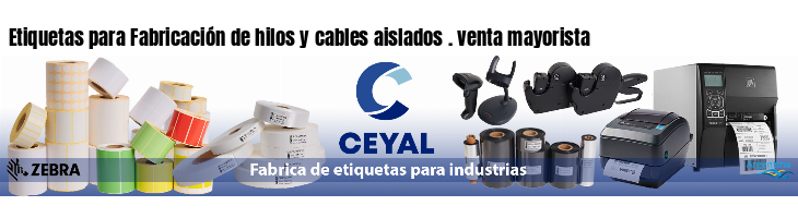 Etiquetas para Fabricación de hilos y cables aislados . venta mayorista