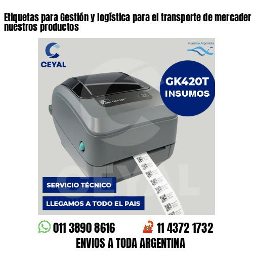 Etiquetas para Gestión y logística para el transporte de mercader . Producimos nuestros productos