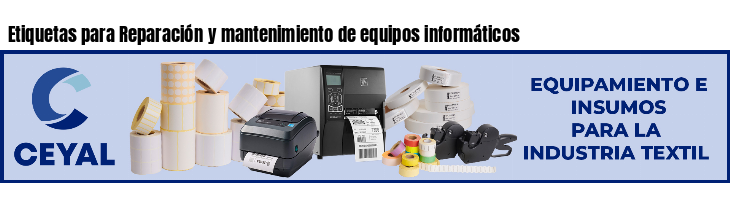 Etiquetas para Reparación y mantenimiento de equipos informáticos