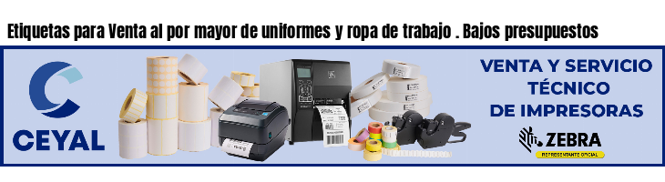 Etiquetas para Venta al por mayor de uniformes y ropa de trabajo . Bajos presupuestos