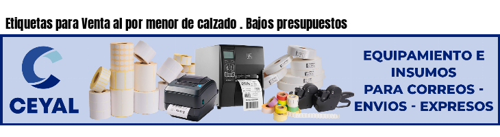 Etiquetas para Venta al por menor de calzado . Bajos presupuestos