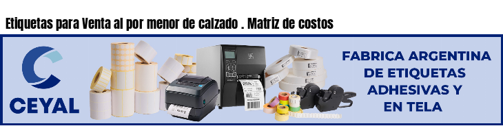 Etiquetas para Venta al por menor de calzado . Matriz de costos