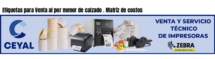 Etiquetas para Venta al por menor de calzado . Matriz de costos
