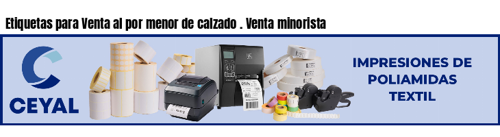 Etiquetas para Venta al por menor de calzado . Venta minorista