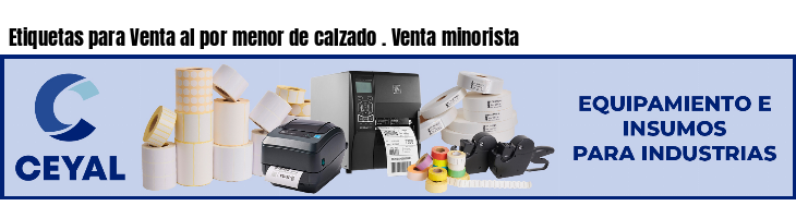 Etiquetas para Venta al por menor de calzado . Venta minorista