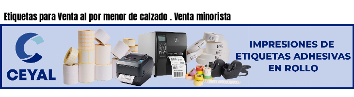 Etiquetas para Venta al por menor de calzado . Venta minorista