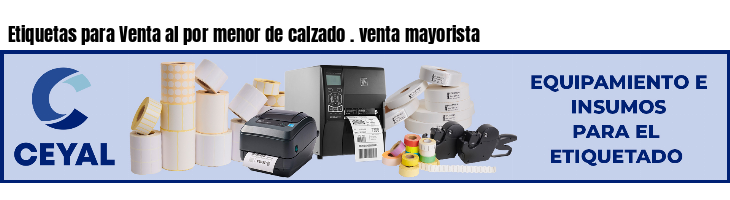 Etiquetas para Venta al por menor de calzado . venta mayorista