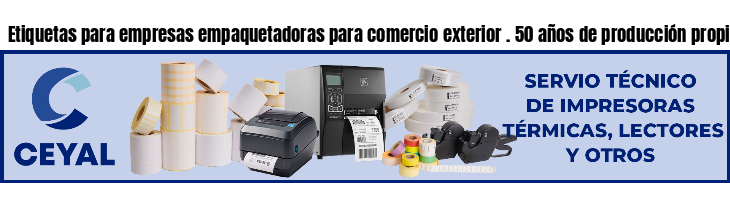 Etiquetas para empresas empaquetadoras para comercio exterior . 50 años de producción propia