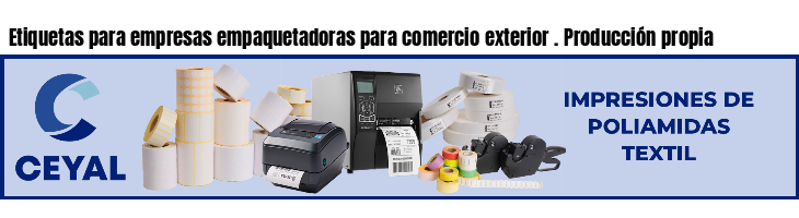 Etiquetas para empresas empaquetadoras para comercio exterior . Producción propia