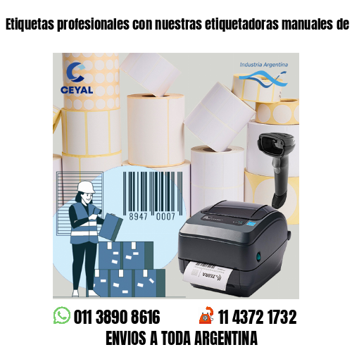 Etiquetas profesionales con nuestras etiquetadoras manuales de alta calidad .