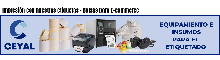 Impresión con nuestras etiquetas - Bolsas para E-commerce