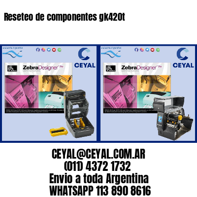 Reseteo de componentes gk420t