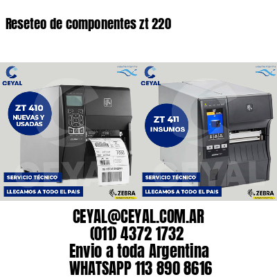 Reseteo de componentes zt 220