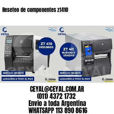 Reseteo de componentes zt410