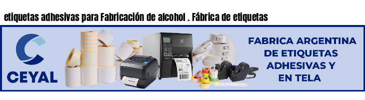 etiquetas adhesivas para Fabricación de alcohol . Fábrica de etiquetas