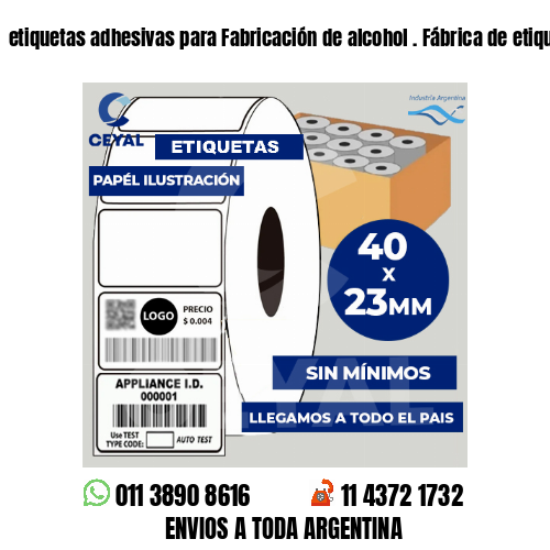 etiquetas adhesivas para Fabricación de alcohol . Fábrica de etiquetas
