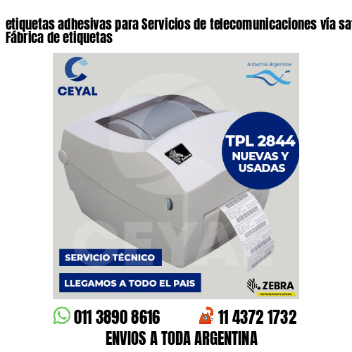 etiquetas adhesivas para Servicios de telecomunicaciones vía satélite . Fábrica de etiquetas