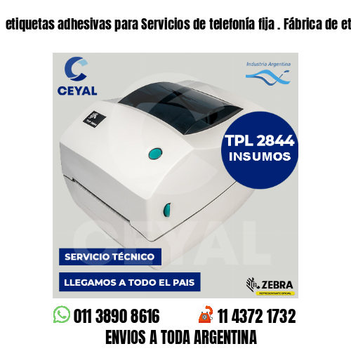 etiquetas adhesivas para Servicios de telefonía fija . Fábrica de etiquetas