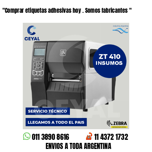 «Comprar etiquetas adhesivas hoy . Somos fabricantes	«