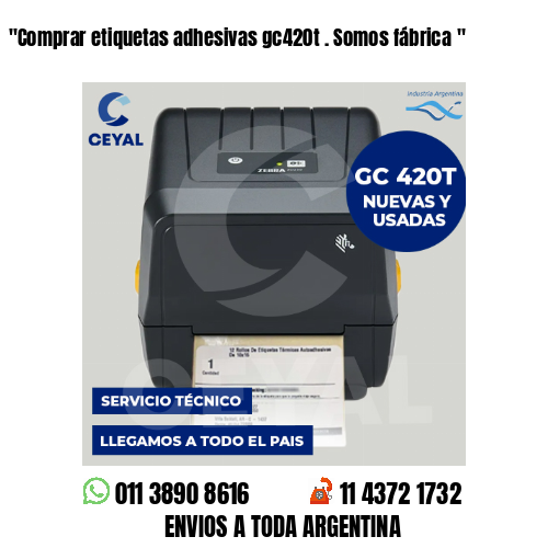 «Comprar etiquetas adhesivas gc420t . Somos fábrica	«