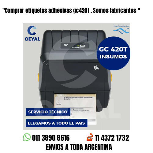 «Comprar etiquetas adhesivas gc420t . Somos fabricantes	«